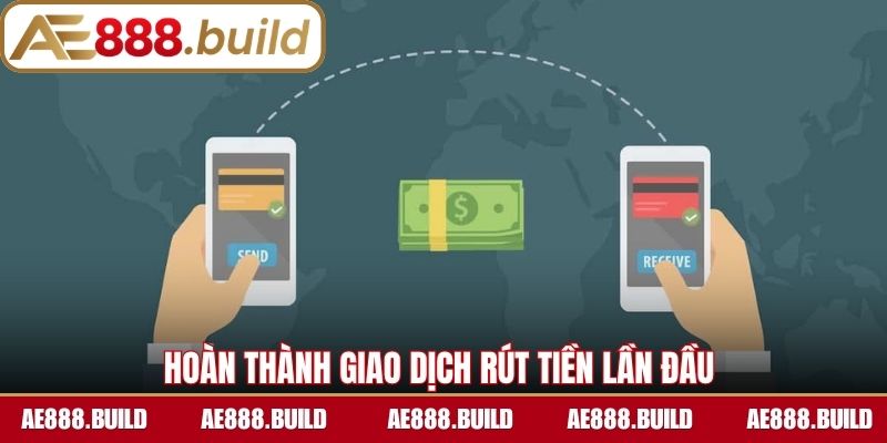 Hoàn thành giao dịch rút tiền lần đầu 